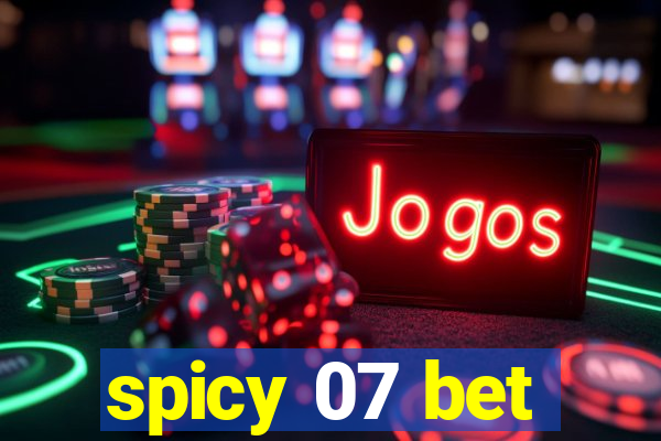 spicy 07 bet